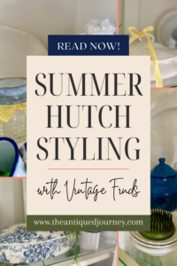 a hutch styled with vintage decor for Summer