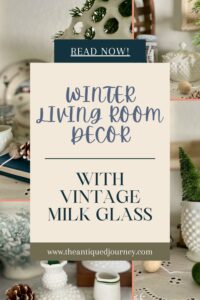 vintage milk glass vignettes styled for winter in a living room